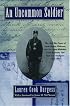 An Uncommon Soldier: The Civil War Letters of Sarah Rosetta Wakeman, alias Pvt. Lyons Wakeman, 153rd Regiment, New York State Volunteers, 1862-1864