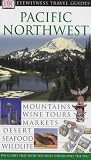 Pacific Northwest (Eyewitness Travel Guides)