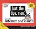 Just the Tips, Man for Using the Internet and E-Mail