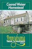 Conrad Weiser Homestead: Pennsylvania Trail of History Guide