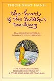 Heart of the Buddha's Teaching: Transforming Suffering into Peace, Joy, & Liberation : The Four Noble Truths, the Noble Eightfold Path, & Other Basic Buddhist Teachings