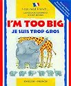 I'm Too Big/Je Suis Trop Gros (I Can Read French)