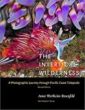 The Intertidal Wilderness: A Photographic Journey through Pacific Coast Tidepools, Revised Edition