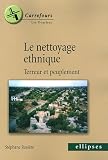Le nettoyage ethnique : Terreur et peuplement