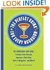The Perfect Drink for Every Occasion: 151 Cocktails That Will Freshen Your Breath, Impress a Hot Date, Cure a Hangover, and More!