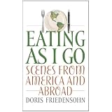 Eating as I Go: Scenes from America and Abroad