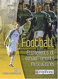 Football : �tirements et �chauffements musculaires - 134 fiches sp�cifiques et illustr�es