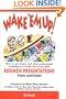 Wake 'Em Up! : How to Use Humor & Other Professional Techniques to Create Alarmingly Good Business Presentations