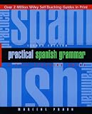 Practical Spanish Grammar: A Self-Teaching Guide (Wiley Self-Teaching Guides)