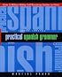 Practical Spanish Grammar: A Self-Teaching Guide (Wiley Self-Teaching Guides)