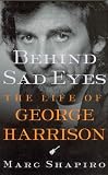 Behind Sad Eyes: The Life of George Harrison