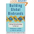 Building Global Biobrands : Taking Biotechnology to Market by Francoise Simon and Philip Kotler