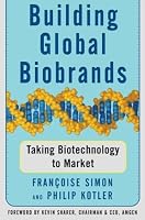 Building Global Biobrands : Taking Biotechnology to Market