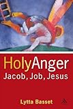 Holy anger : Jacob, Job, Jesus