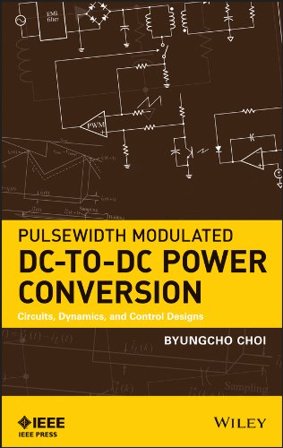Pulsewidth Modulated DC-to-DC Power Conversion: Circuits, Dynamics, and Control Designs