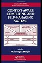 Context-aware Computing and Self-managing Systems (Chapman & Hall/CRC Studies in Informatics Series)