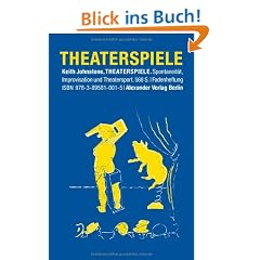 Theaterspiele: Spontaneit�t, Improvisation und Theatersport