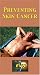 Preventing Skin Cancer [VHS]