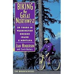 Biking the Great Northwest: 20 Tours in Washington Oregon Idaho & Montana