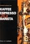 Kaffee Espresso und Barista: Perfekt zubereitet