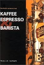 Kaffee Espresso und Barista: Perfekt zubereitet