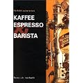 Kaffee Espresso und Barista: Perfekt zubereitet