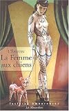 La Femme au chien : Recueil documentaire psycho-pathologique sur les aberrations sexuelles chez la femme normale tombant � la bestialit� la plus raffin�e