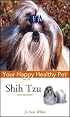 Shih Tzu: Your Happy Healthy Pet