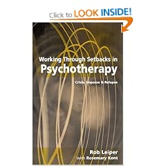 Working Through Setbacks in Psychotherapy: Crisis, Impasse and Relapse (Professional Skills for Counsellors Series)