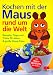 Bücher : Kochen mit der Maus rund um die Welt