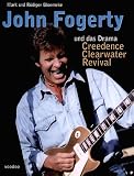 John Fogerty und das Drama Creedence Clearwater Revival (Book on Demand)