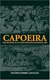 Capoeira: The History of Afro-Brazilian Martial Art (Sport in the Global Society)