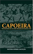 Capoeira: The History of Afro-Brazilian Martial Art (Sport in the Global Society)