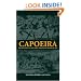 Capoeira: The History of Afro-Brazilian Martial Art (Sport in the Global Society, 45)