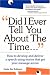 Did I Ever Tell You About the Time: How to Develop and Deliver a Speech Using Stories that Get Your Message Across
