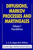 Diffusions, Markov Processes and Martingales (Volume 1): Foundations v. 1 (Cambridge Mathematical Library)
