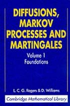 Diffusions, Markov Processes and Martingales (Volume 1): Foundations v. 1 (Cambridge Mathematical Library)