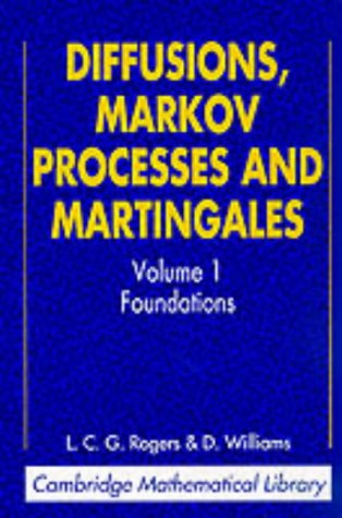 Diffusions, Markov Processes and Martingales (Volume 1): Foundations v. 1 (Cambridge Mathematical Library)