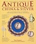 The Bulfinch Anatomy of Antique China and Silver: An Illustrated Guide to Tableware, Identifying Period, Detail and Design