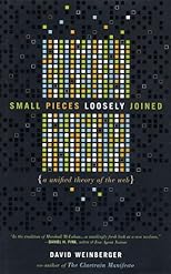 Small Pieces Loosely Joined: A Unified Theory of the Web