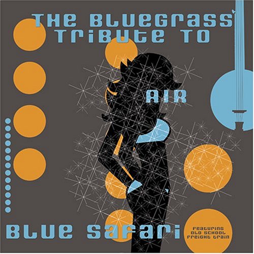 CD-Charts  Search : The Blue Safari: The Bluegrass Tribute To Air