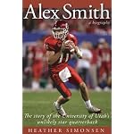 Alex Smith: The Story Of The University Of Utah's Unlikely Star Quarterback book cover