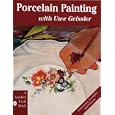 Porcelain Painting With Uwe Geissler (A Schiffer Craft Book)