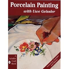 Porcelain Painting with Uwe Geissler (Schiffer Craft Book)
