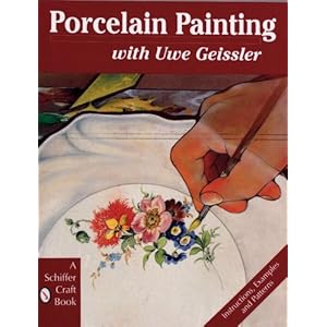 【クリックで詳細表示】Porcelain Painting With Uwe Geissler (A Schiffer Craft Book) [ペーパーバック]