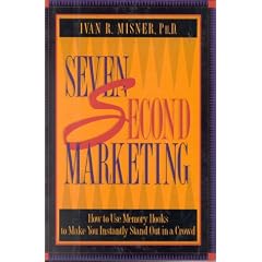 Seven-Second Marketing: How to Use Memory Hooks to Make You Instantly Stand Out in a Crowd