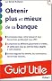 Obtenir plus et mieux de sa banque
