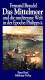 Das Mittelmeer und die mediterrane Welt in der Epoche Philipps II., 3 Bde.