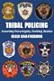 Tribal Policing: Asserting Sovereignty, Seeking Justice