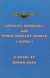 Loyalty, Betrayal, and other Contact Sports (Alpha)